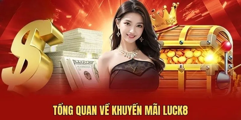 Đôi lời giới thiệu về chương trình khuyến mãi tại nhà cái luck8