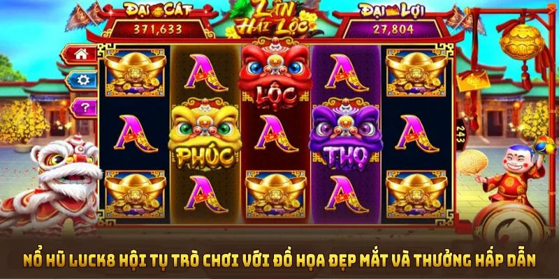 Nổ hũ Luck8 hội tụ các trò chơi hàng đầu với đồ họa đẹp mắt và thưởng hấp dẫn